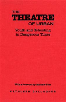 The Theatre of Urban: Youth and Schooling in Dangerous Times