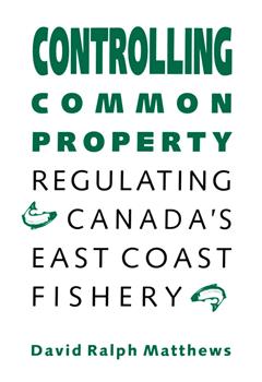 Controlling Common Property: Regulating Canada's East Coast Fishery