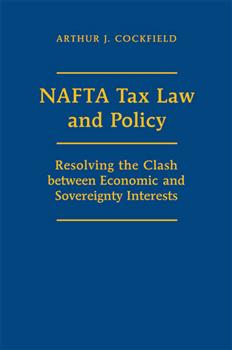 NAFTA Tax Law and Policy: Resolving the Clash between Economic and Sovereignty Interests
