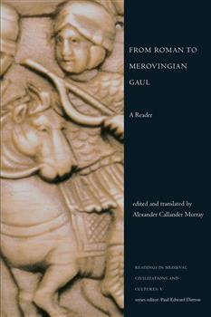 From Roman to Merovingian Gaul: A Reader