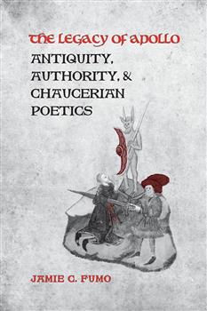 The Legacy of Apollo: Antiquity, Authority and Chaucerian Poetics