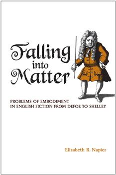 Falling into Matter: Problems of Embodiment in English Fictions