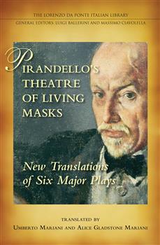 Pirandello's Theatre of Living Masks: New Translations of Six Major Plays