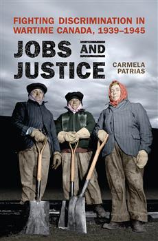 Jobs and Justice: Fighting Discrimination in Wartime Canada, 1939-1945