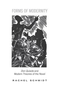 Forms of Modernity: Don Quixote and Modern Theories of the Novel