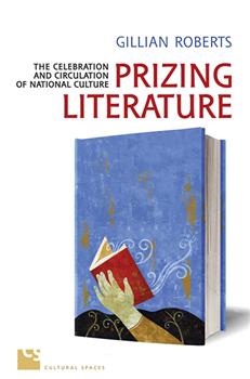 Prizing Literature: The Celebration & Circulation of National Culture
