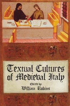 Textual Cultures of Medieval Italy: Essays from the 41st Conference on Editorial Problems