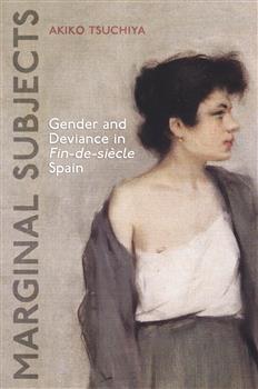 Marginal Subjects: Gender and Deviance in Nineteenth Century Spain