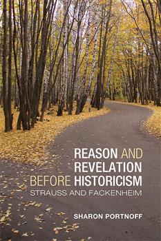 Reason and Revelation before Historicism: Strauss and Fackenheim