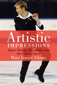 Artistic Impressions: Figure Skating, Masculinity, and the Limits of Sport