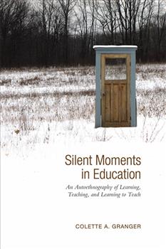 Silent Moments in Education: An Autoethnography of Learning, Teaching, and Learning to Teach