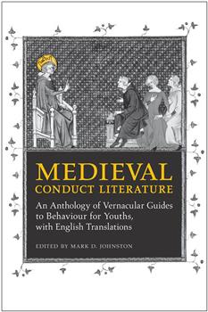 Medieval Conduct Literature: An Anthology of Vernacular Guides to Behaviour for Youths with English Translations