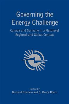 Governing the  Energy Challenge: Canada and Germany in a Multilevel Regional and Global Context