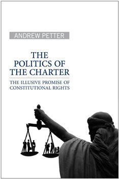 The Politics of the Charter: The Illusive Promise of Constitutional Rights