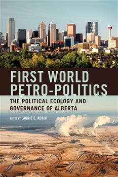 First World Petro-Politics: The Political Ecology and Governance of Alberta