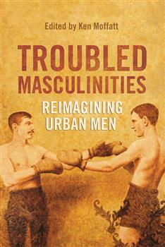 Troubled Masculinities: Reimagining Urban Men