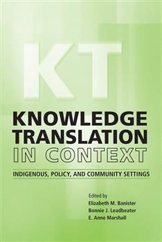 Knowledge Translation in Context: Indigenous, Policy, and Community Settings
