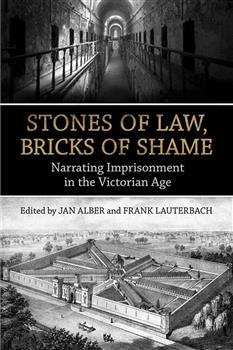 Stones of Law, Bricks of Shame: Narrating Imprisonment in the Victorian Age