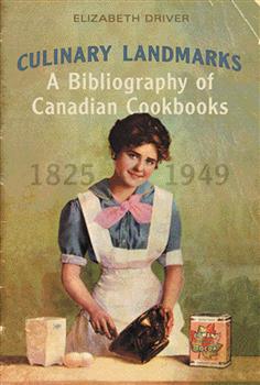 Culinary Landmarks: A Bibliography of Canadian Cookbooks, 1825-1949