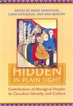 Hidden in Plain Sight: Contributions of Aboriginal Peoples to Canadian Identity and Culture, Volume 1