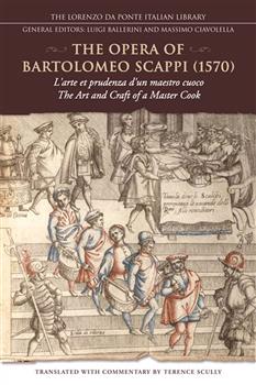 The Opera of Bartolomeo Scappi (1570): L'arte et prudenza d'un maestro cuoco (The Art and Craft of a Master Cook)