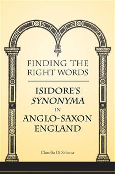 Finding the  Right Words: Isidore's <em>Synonyma</em> in Anglo-Saxon England