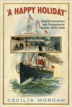 A Happy Holiday: English Canadians and Transatlantic Tourism, 1870-1930