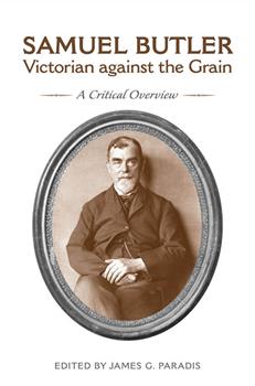 Samuel Butler, Victorian Against the Grain: A Critical Overview
