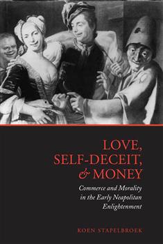 Love, Self-Deceit and Money: Commerce and Morality in the Early Neapolitan Enlightenment