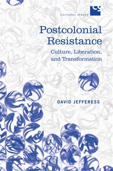 Postcolonial Resistance: Culture, Liberation, and Transformation