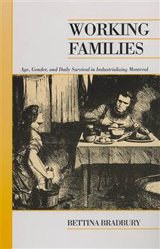 Working Families: Age, Gender, and Daily Survival in Industrializing Montreal