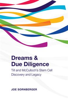 Dreams and Due Diligence: Till & McCulloch's Stem Cell Discovery and Legacy
