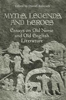 Myths, Legends, and Heroes: Essays on Old Norse and Old English Literature