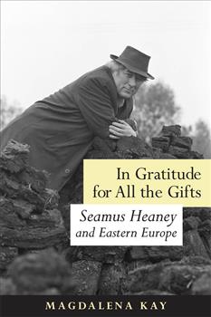 In Gratitude for All the Gifts: Seamus Heaney and Eastern Europe