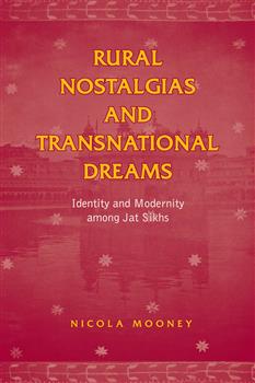 Rural Nostalgias and Transnational Dreams: Identity and Modernity Among Jat Sikhs