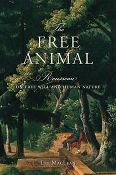 The Free Animal: Rousseau on Free Will and Human Nature