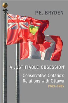 'A Justifiable Obsession': Conservative Ontario's Relations with Ottawa, 1943-1985