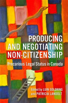 Producing and Negotiating Non-Citizenship: Precarious Legal Status in Canada