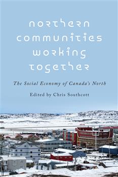 Northern Communities Working Together: The Social Economy of Canada's North