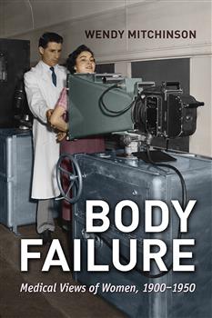Body Failure: Medical Views of Women, 1900-1950