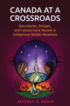 Canada at a Crossroads: Boundaries, Bridges, and Laissez-Faire Racism in Indigenous-Settler Relations