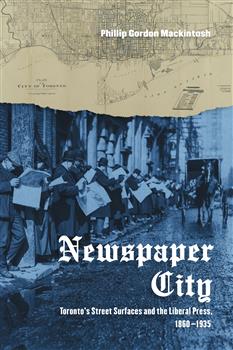 Newspaper City: Toronto's Street Surfaces and the Liberal Press, 1860-1935