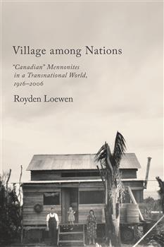 Village Among Nations: "Canadian" Mennonites in a Transnational World, 1916-2006