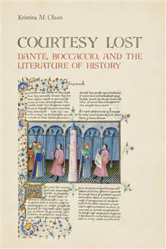 Courtesy Lost: Dante, Boccaccio, and the Literature of History