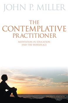 The Contemplative Practitioner: Meditation in Education and the Workplace, Second Edition