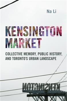 Kensington Market: Collective Memory, Public History, and Toronto's Urban Landscape