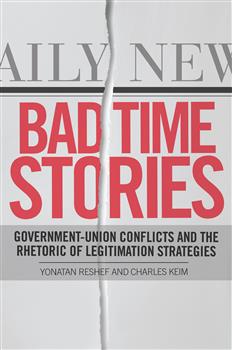 Bad Time Stories: Government-Union Conflicts and the Rhetoric of Legitimation Strategies