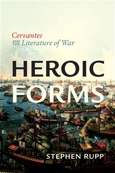 Heroic Forms: Cervantes and the Literature of War