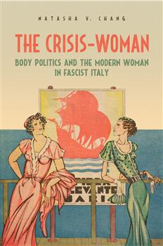 The Crisis-Woman: Body Politics and the Modern Woman in Fascist Italy