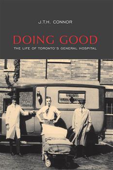 Doing Good: The Life of Toronto's General Hospital